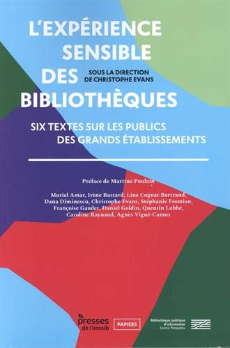 L'expérience sensible des bibliothèques : six textes sur les publics des grands établissements