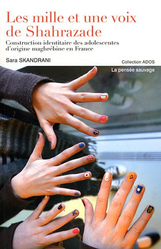 Les mille et une voix de Shahrazade : construction identitaire des adolescentes d'origine maghrébine