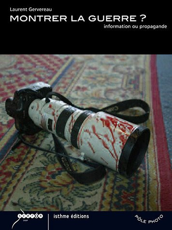Montrer la guerre ? : information ou propagande