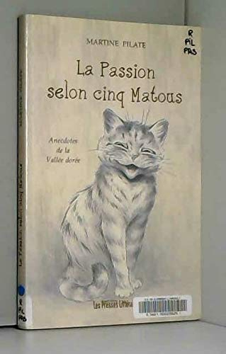 La passion selon cinq matous : Anecdotes de la Vallée dorée