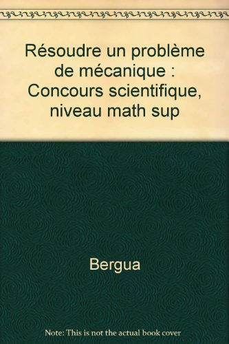 Résoudre un problème de mécanique : concours scientifiques, niveau math sup