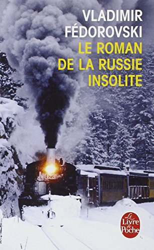 Le roman de la Russie insolite : du Transsibérien à la Volga