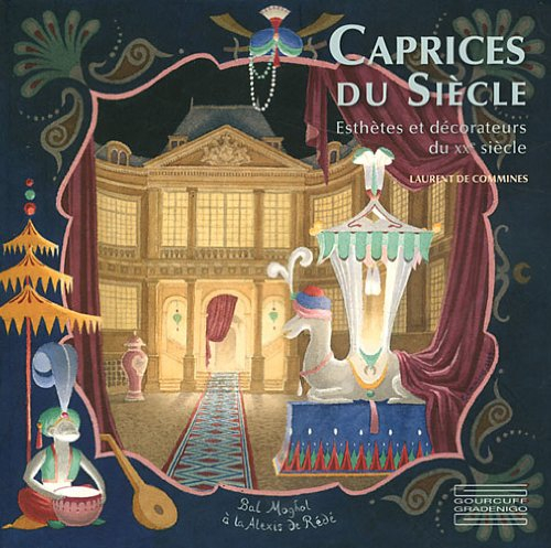 Caprices du siècle : esthètes et décorateurs du XXe siècle