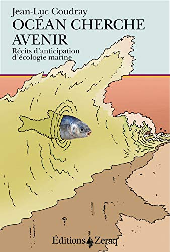 Océan cherche avenir : récits d'anticipation d'écologie marine