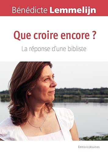 Que croire encore ? : la réponse d'une bibliste