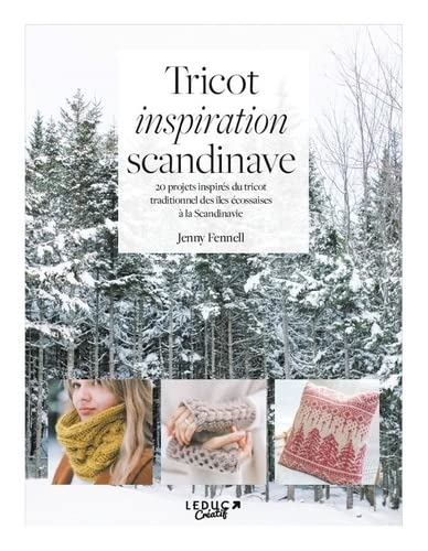 Tricot inspiration scandinave : 20 projets inspirés du tricot traditionnel des îles écossaises à la 