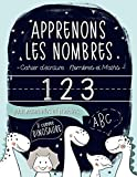 Apprenons les nombres : Cahier d?écriture : Nombres et Maths : pour maternelles et primaries: D comm