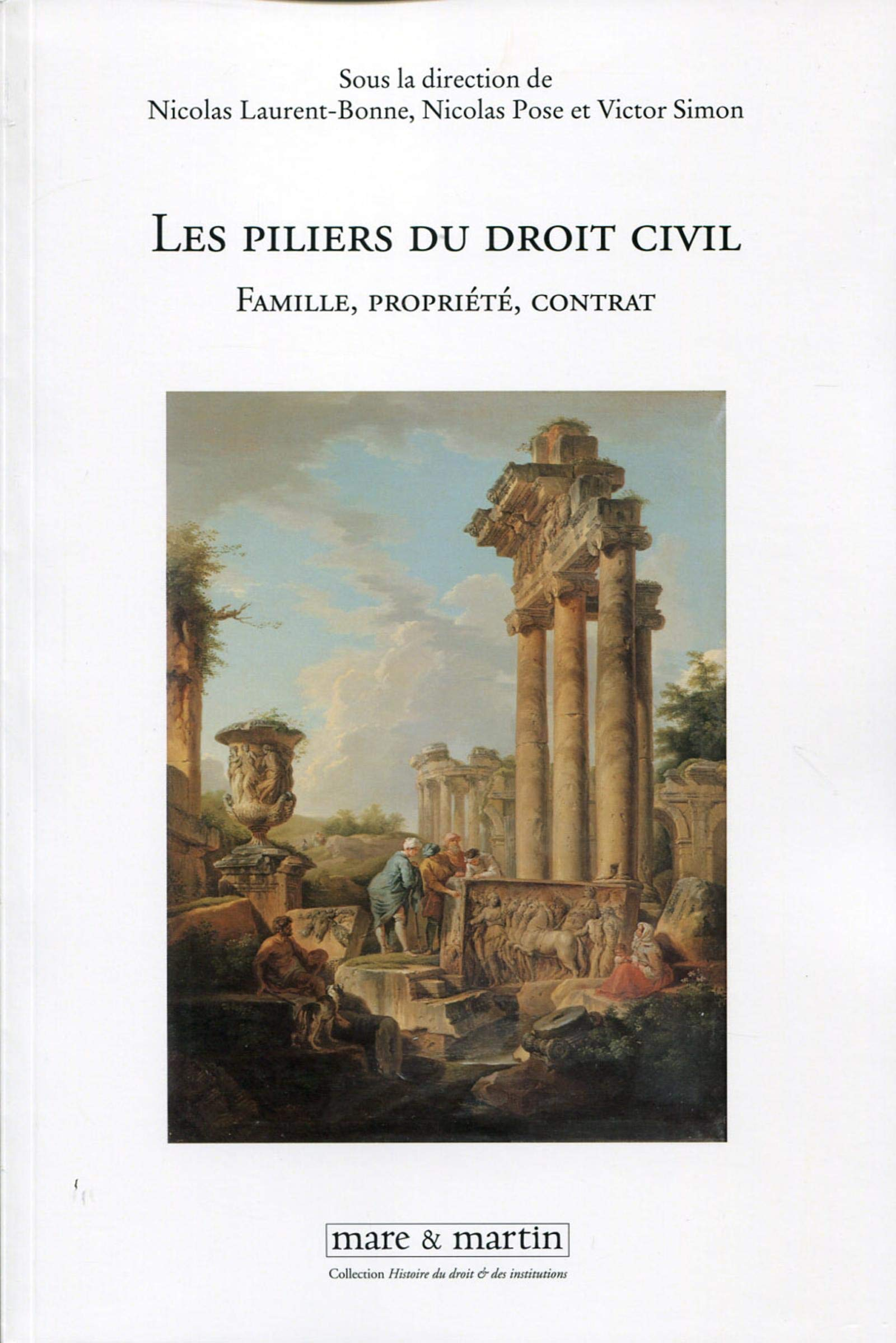 Les piliers du droit civil : famille, propriété, contrat : actes du colloque tenu à l'Université Pan