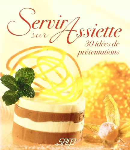 Servir sur assiette : 30 idées de présentations