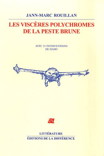 Les viscères polychromes de la peste brune : avec 21 interventions de Dado