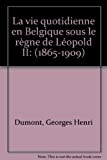 LA VIE QUOTIDIENNE EN BELGIQUE SOUS LE REGNE..