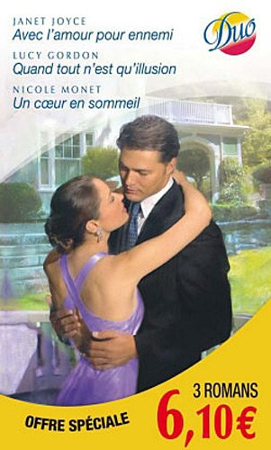 Avec l'amour pour ennemi. Un coeur en sommeil. Quand tout n'est qu'illusion