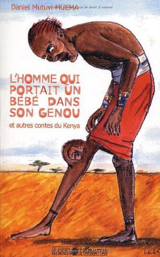 L'homme qui portait un bébé dans son genou : et autres contes du Kenya