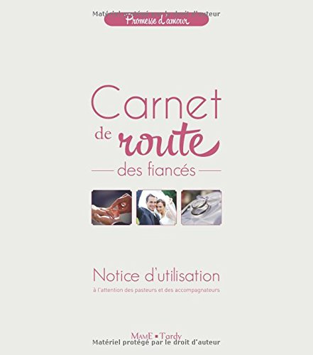 Carnet de route des fiancés : notice d'utilisation à l'attention des pasteurs et des accompagnateurs