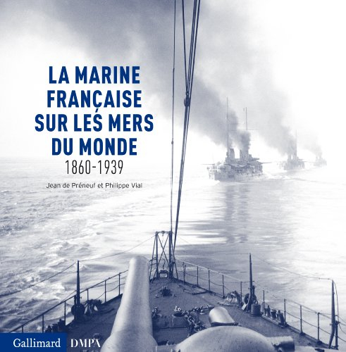 La marine française sur les mers du monde : 1860-1939