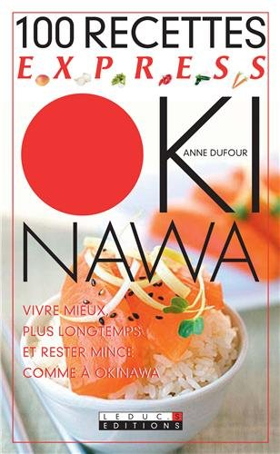 100 recettes express Okinawa : vivre mieux, plus longtemps et rester mince comme à Okinawa