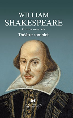 Théâtre complet : tragédies, comédies, pièces historiques, dernières pièces