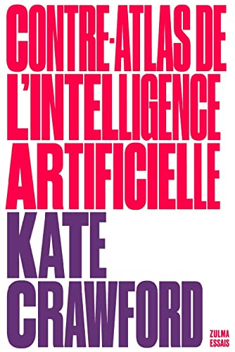 Contre-atlas de l'intelligence artificielle : les coûts politiques, sociaux et environnementaux de l