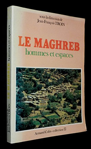 Le Maghreb : hommes et espaces