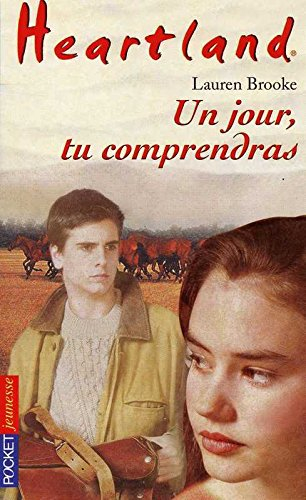 Heartland : le pays où l'amour des chevaux guérit toutes les blessures. Vol. 6. Un jour tu comprendr