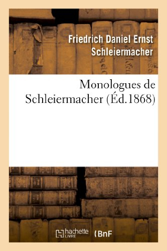 Monologues de Schleiermacher (Nouvelle édition, publiée à l'occasion du jubilé séculaire: de la nais