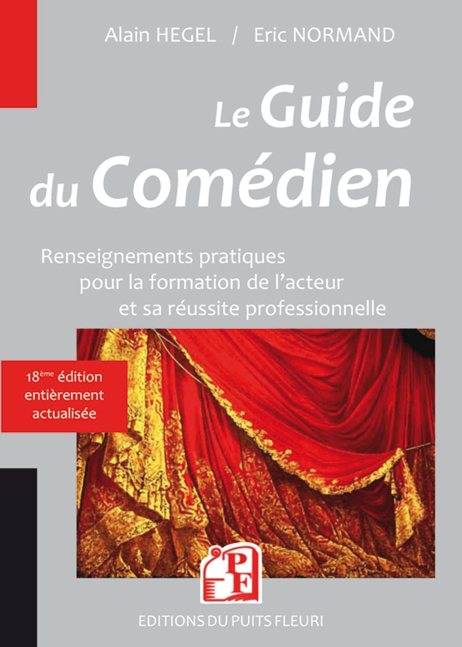 Le guide du comédien : renseignements pratiques pour la formation de l'acteur et son insertion profe
