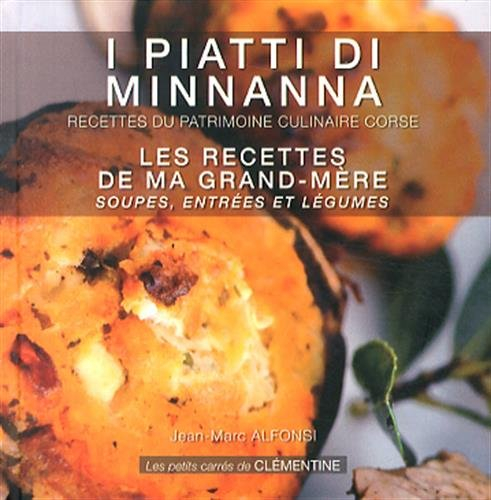 I piatti di Minnanna. Soupes, entrées et légumes. Les recettes de ma grand-mère : recettes du patrim