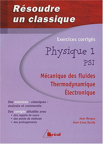 Physique 1 PSI : mécanique des fluides, thermodynamique, électronique