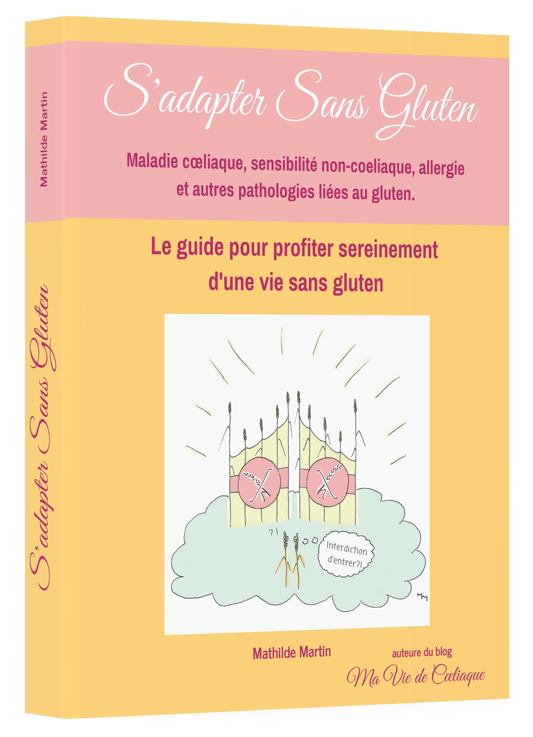 S'adapter Sans Gluten: Maladie coeliaque, sensibilité non coeliaque, allergie et autres pathologies 