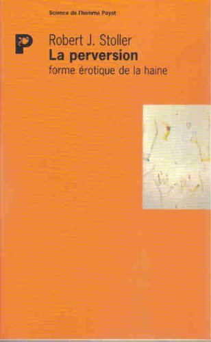 La perversion, forme érotique de la haine