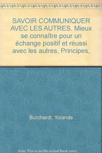 Savoir communiquer avec les autres : mieux se connaître pour un échange positif et réussi avec les a