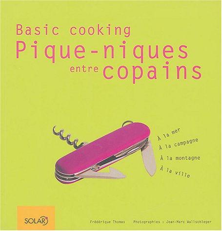 Pique-niques entre copains : à la mer, à la campagne, à la montagne, à la ville