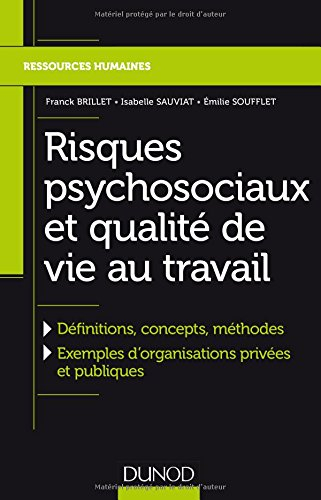 Risques psychosociaux et qualité de vie au travail : définitions, concepts, méthodes, exemples d'org