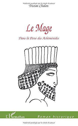 Le mage : dans la Perse des Achéménides