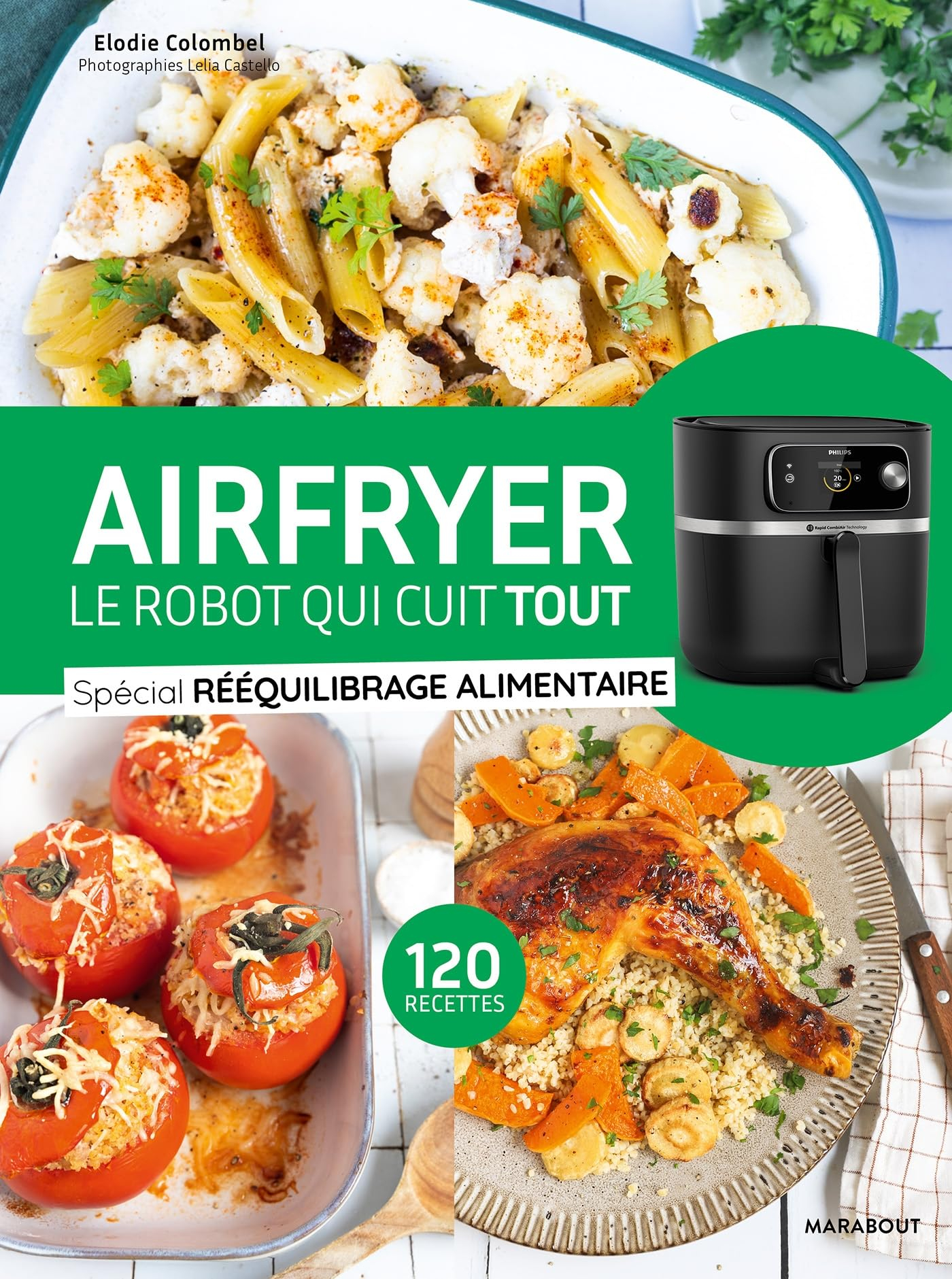 Airfryer, le robot qui cuit tout : spécial rééquilibrage alimentaire : 120 recettes