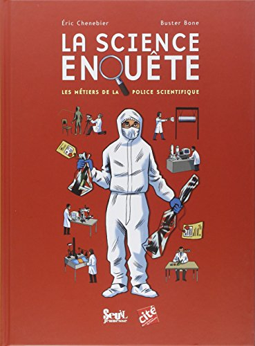 La science enquête : les métiers de la police scientifique
