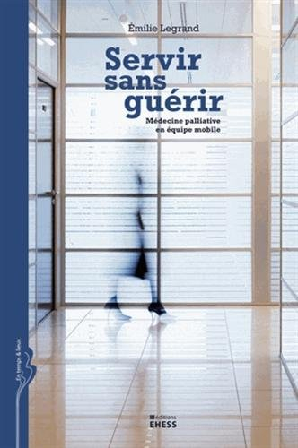 Servir sans guérir : médecine palliative en équipe mobile