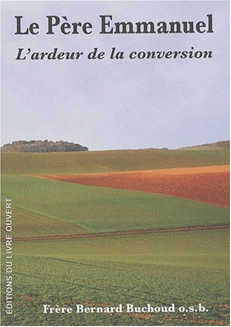 Le père Emmanuel : l'ardeur de la conversion