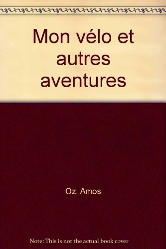 Mon vélo : et autres aventures