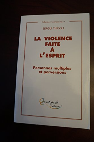 La violence faite à l'esprit : personnes multiples et perversions