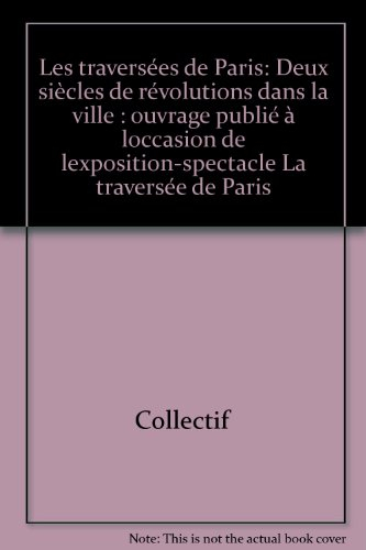 Les Traversées de Paris : deux siècles de révolution dans la ville
