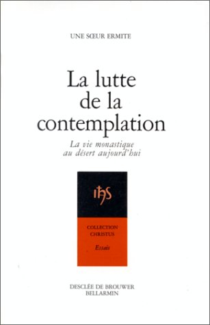 La lutte de la contemplation : la vie monastique au désert aujourd'hui