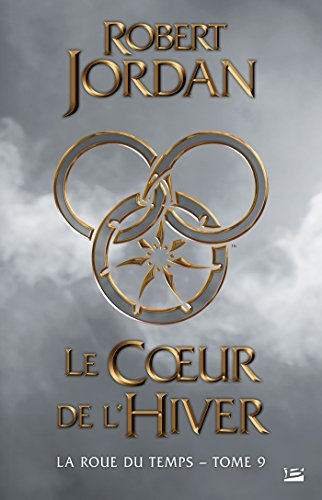 La roue du temps. Vol. 9. Le coeur de l'hiver
