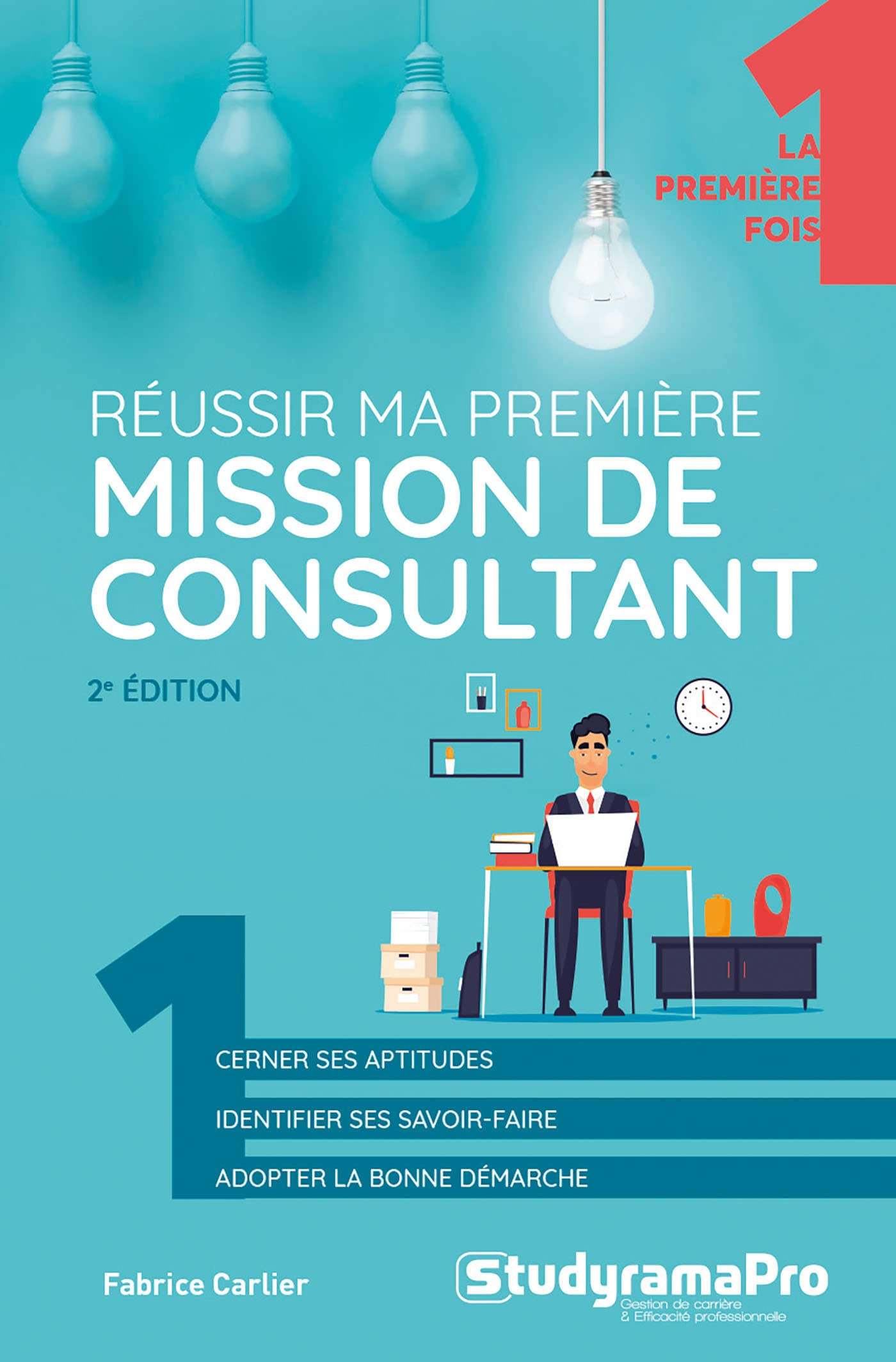 Réussir ma première mission de consultant : cerner ses aptitudes, identifier ses savoir-faire, adopt