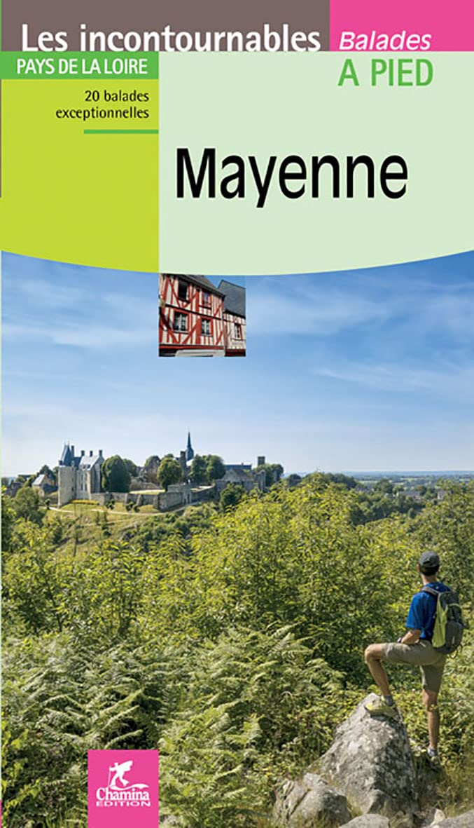Mayenne : Pays de la Loire : 20 balades exceptionnelles, inclus 1 circuit en ville