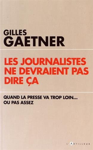 Les journalistes ne devraient pas dire ça : quand la presse va trop loin... ou pas assez