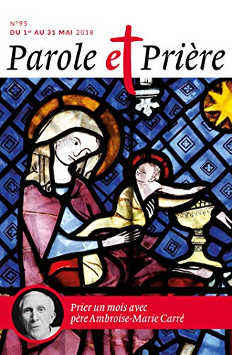 Parole et prière, n° 95. Prier un mois avec le père Ambroise-Marie Carré