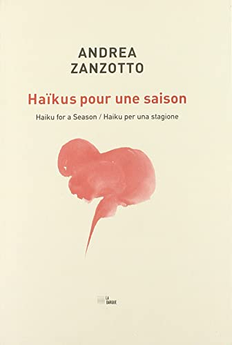 Haïkus pour une saison. Haiku for a season. Haiku per una stagione. Sur les haïkus. L'alchimiste du 