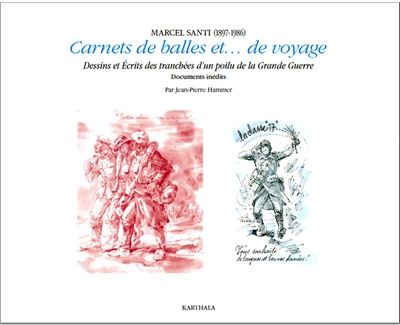 Carnets de balles et... de voyage : dessins et écrits des tranchées et du temps de paix, l'artiste p