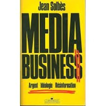 Média business : argent, idéologie, désinformation